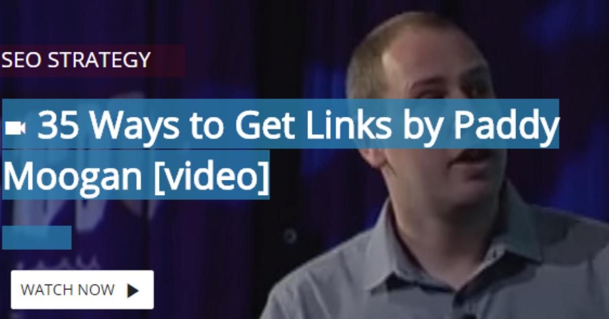 35 Ways to Get Links by Paddy Moogan